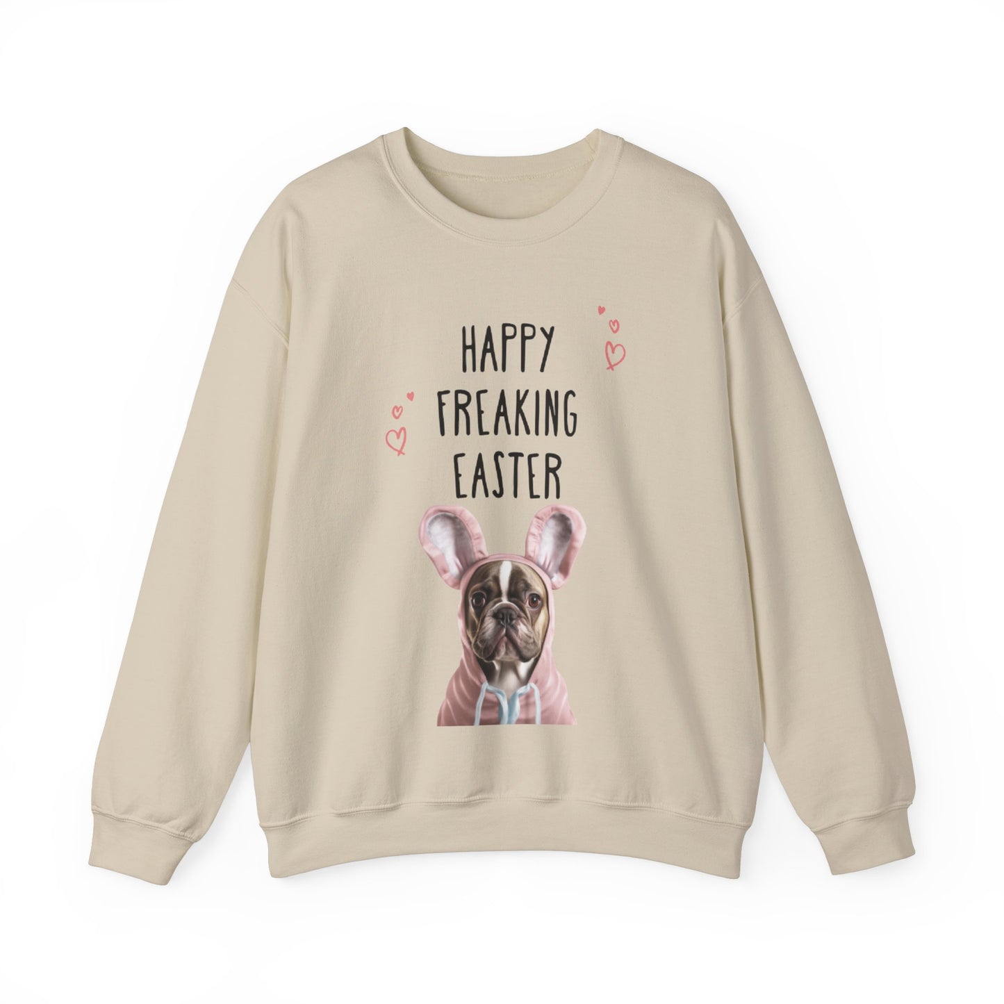 "Happy Freaking Easter" - Frenchie Boston Easter Themed Sweatshirt Funny - French Boston