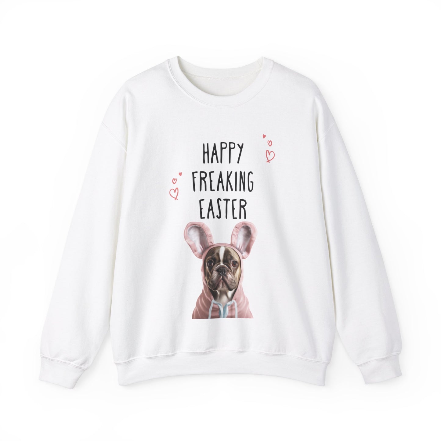 "Happy Freaking Easter" - Frenchie Boston Easter Themed Sweatshirt Funny - French Boston