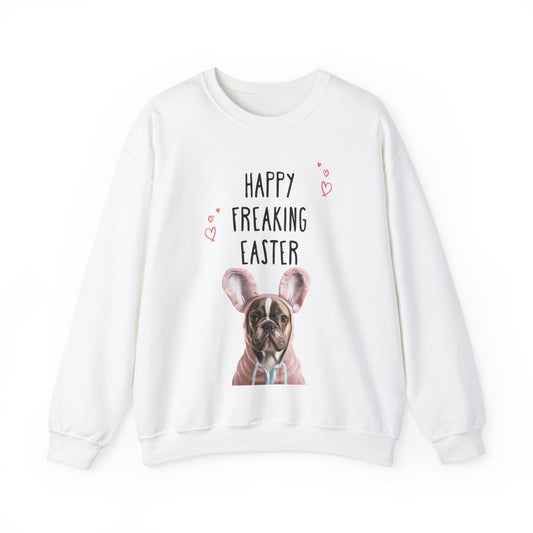 "Happy Freaking Easter" - Frenchie Boston Easter Themed Sweatshirt Funny - French Boston