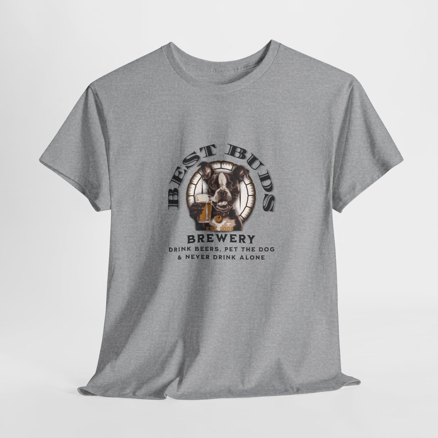 "Best Buds Brewery - Drink Beers, Pet the Dog, & Never Drink Alone" - Boston Terrier Themed T-Shirt - 100% Cotton