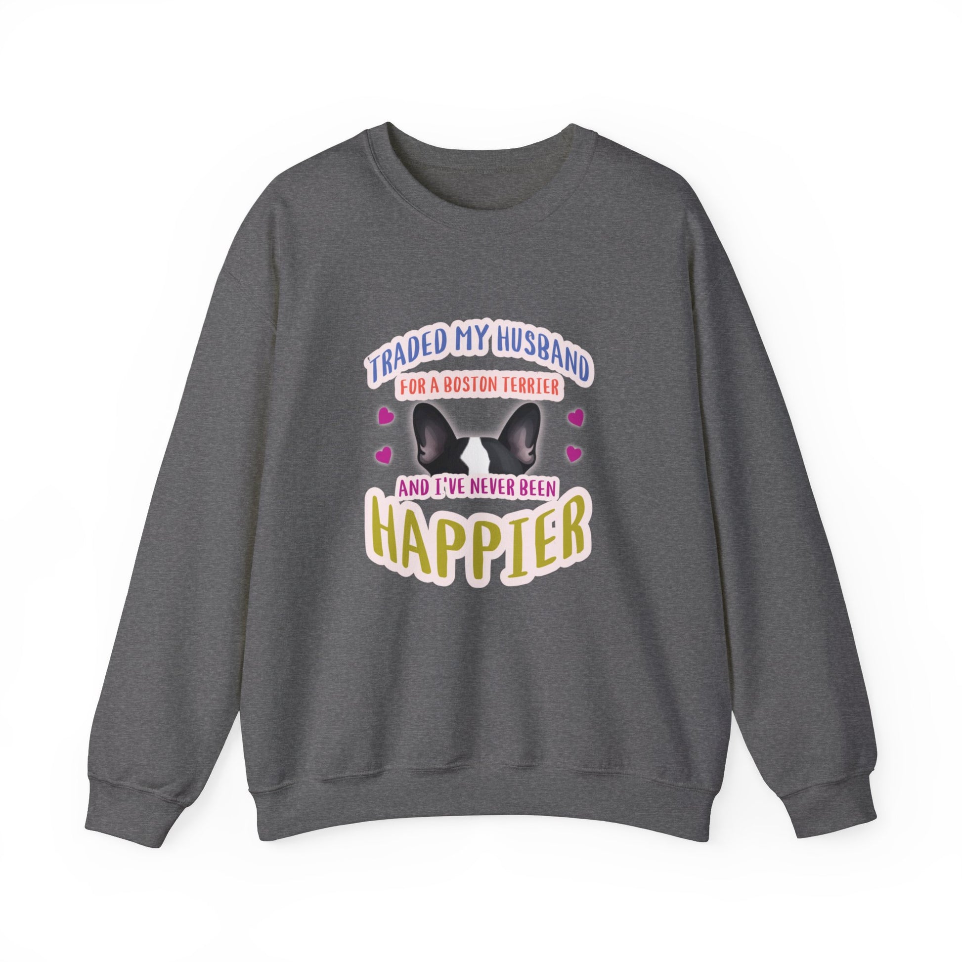 "I traded my husband in for a Boston Terrier and I've never been happier" French Boston Unisex Crewneck Sweatshirt - French Boston