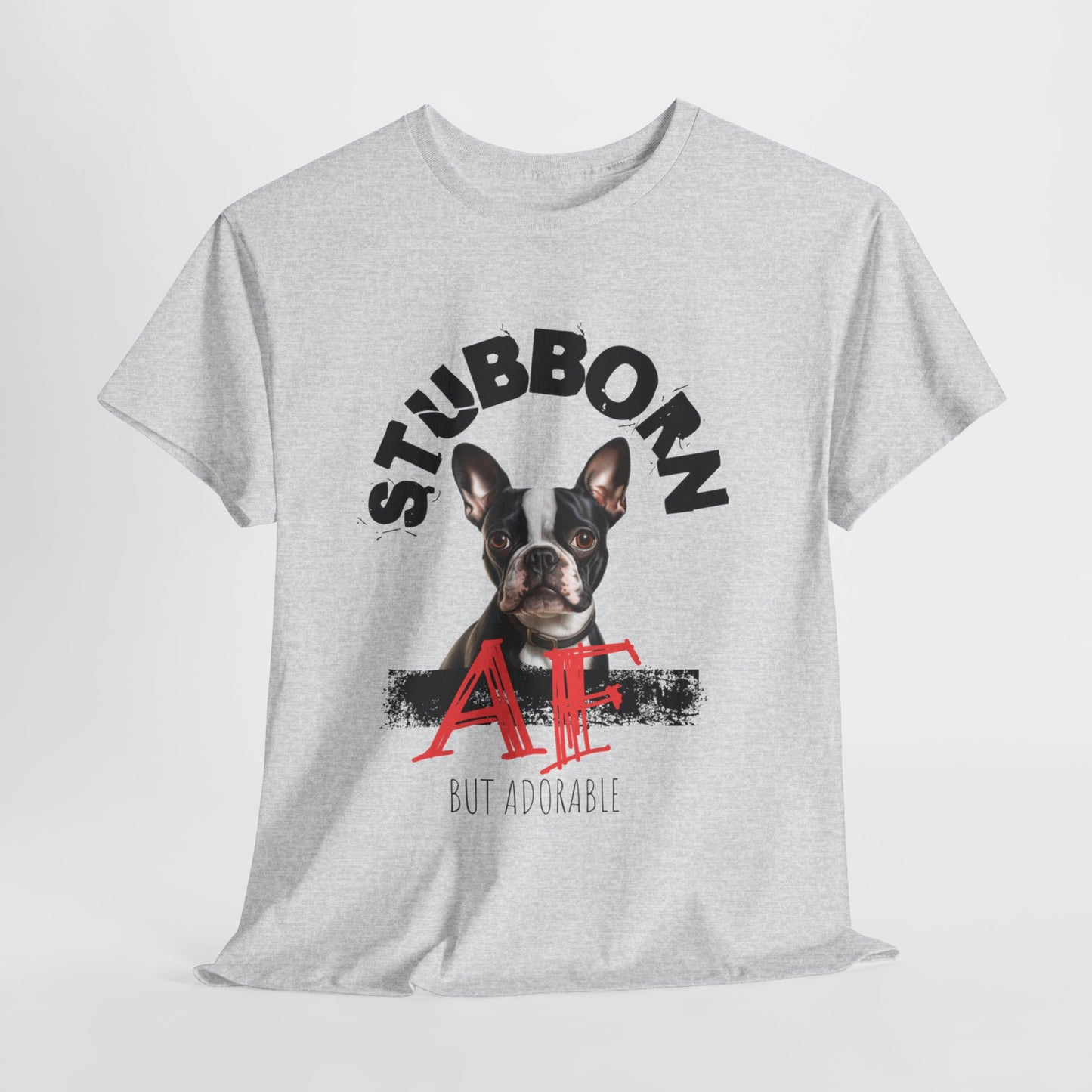 "Stubborn AF" Boston Terrier Unisex Heavy Cotton Tee