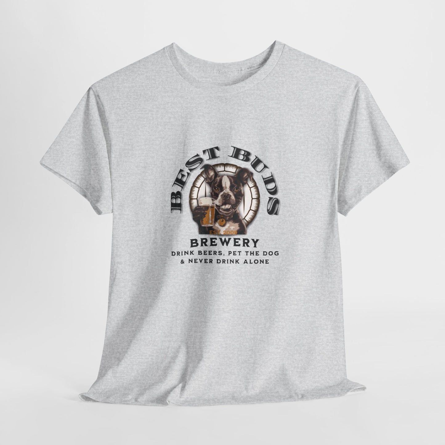 "Best Buds Brewery - Drink Beers, Pet the Dog, & Never Drink Alone" - Boston Terrier Themed T-Shirt - 100% Cotton