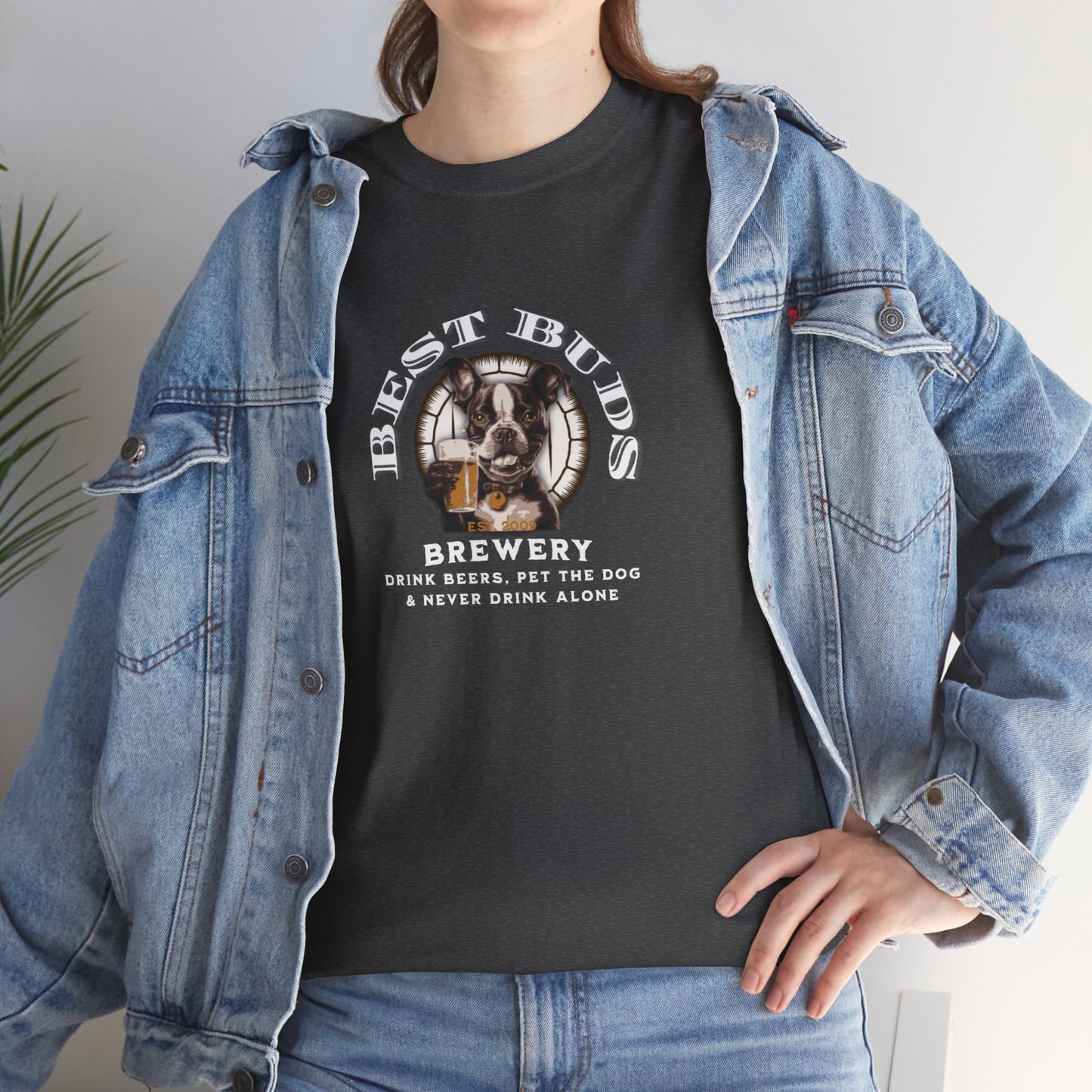 "Best Buds Brewery - Drink Beers, Pet the Dog, & Never Drink Alone" - Boston Terrier Themed T-Shirt - 100% Cotton