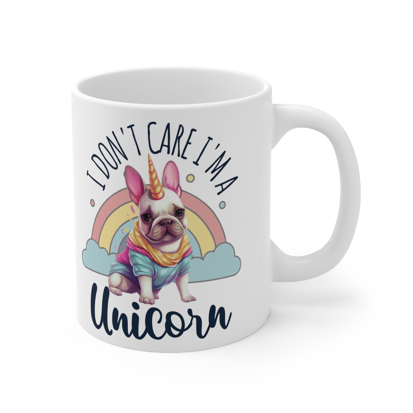 "I Don't Care I'm A Unicorn" - Frenchie Bulldog Funny Unicorn themed Mug 11oz - French Boston