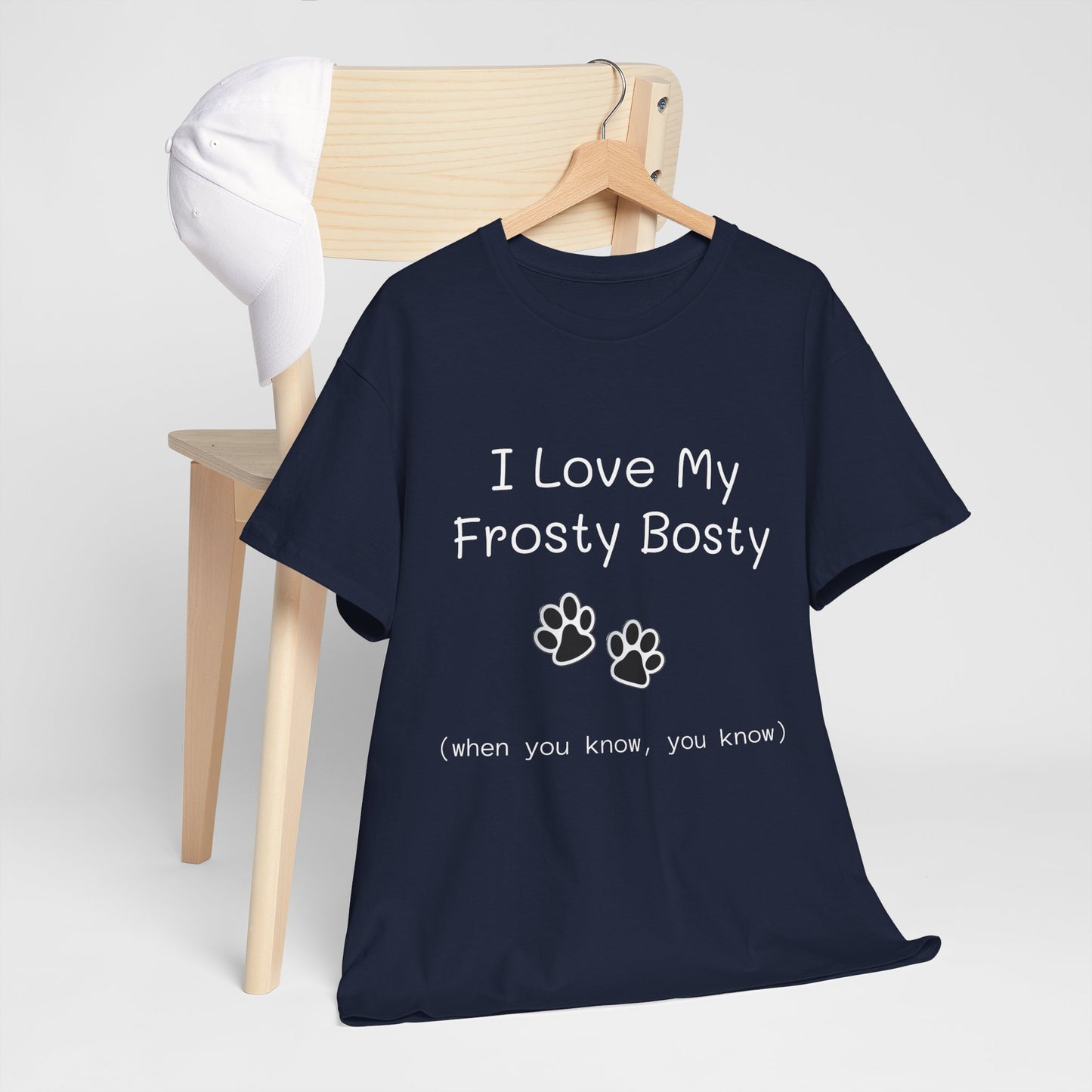 "I Love My Frosty Bosty (when you know, you know)" - Unisex Heavy Cotton Tee