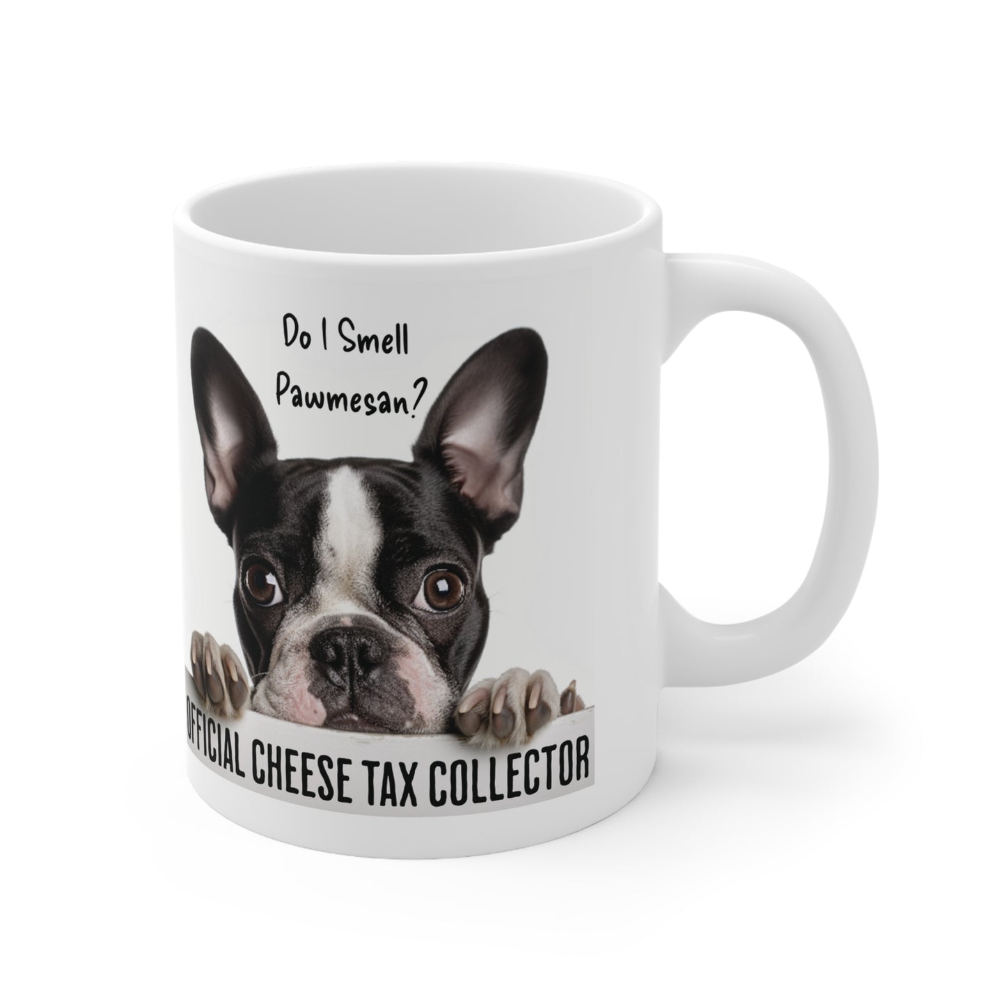 "Official Cheese Tax Collector, Do I Smell Pawmesan?" - Funny Boston Terrier themed Mug 11oz, Boston Terrier Birthday mug funny frenchton gift idea for dog lover mug for birthday gift idea for dog mom - French Boston