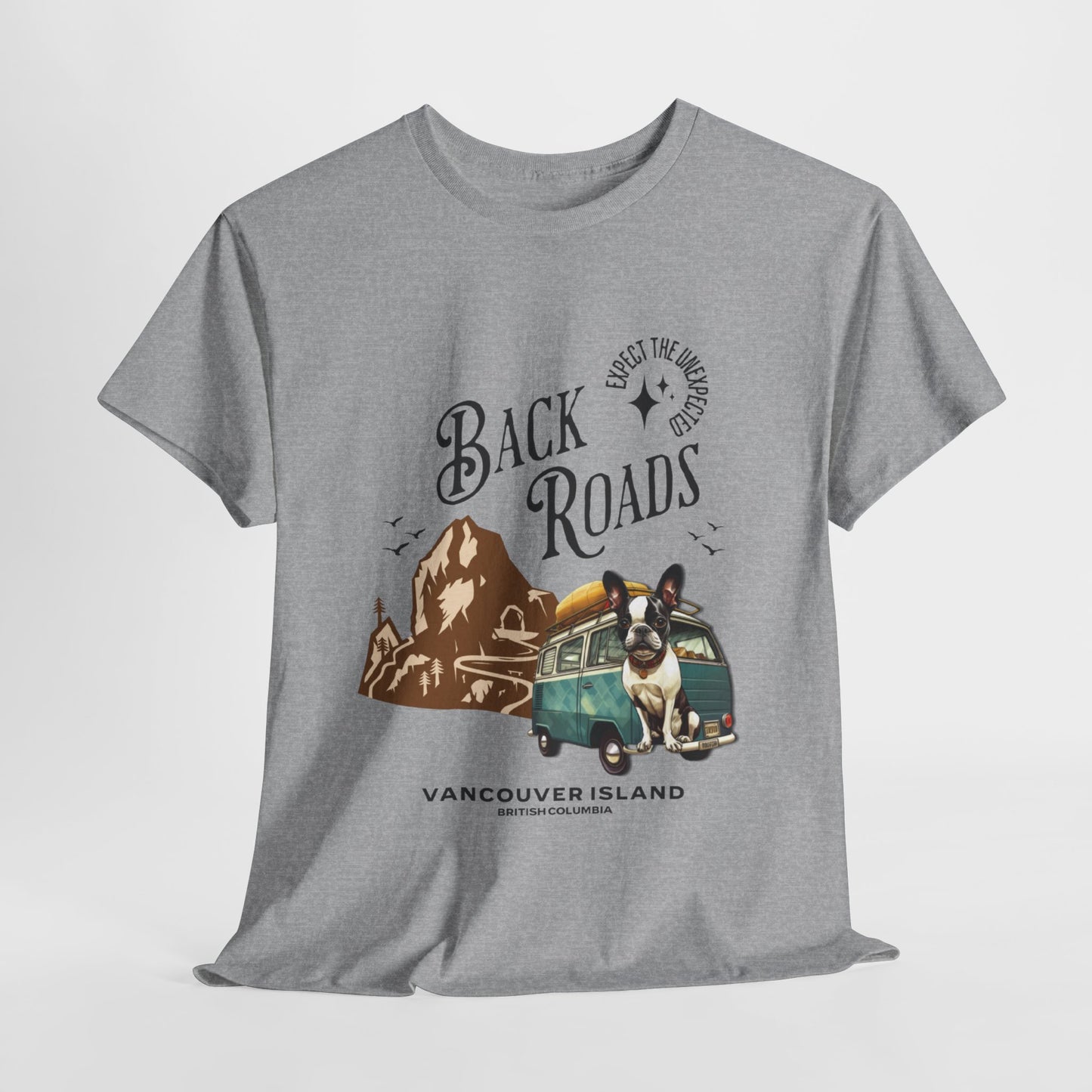 "Back Roads Vancouver Island - Expect the Unexpected" French Boston T-Shirt - 100% Cotton