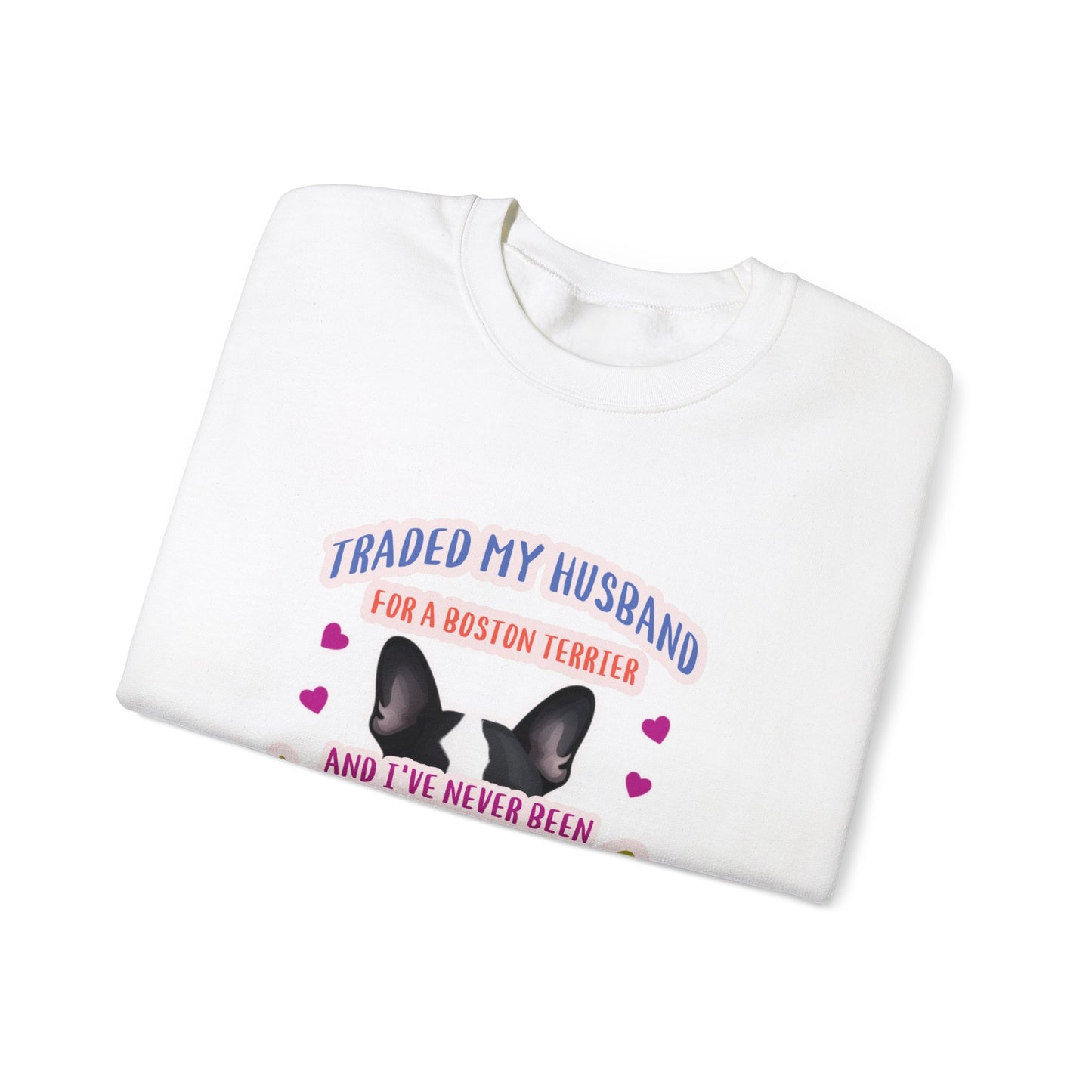 "I traded my husband in for a Boston Terrier and I've never been happier" French Boston Unisex Crewneck Sweatshirt - French Boston