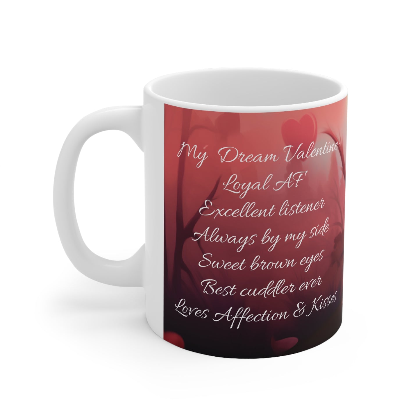 "My DreamValentine: Loyal AF Excellent listener Always by my side Sweet brown eyes Best cuddler ever Loves Affection & Kisses" Valentine's Day Boston Terrier Valentines Day Themed Ceramic Mug 11oz - French Boston