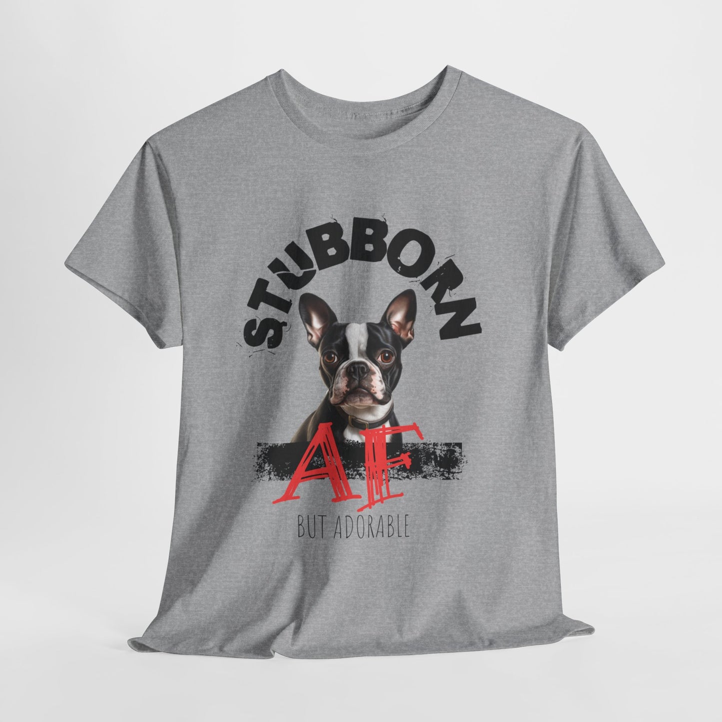 "Stubborn AF" Boston Terrier Unisex Heavy Cotton Tee