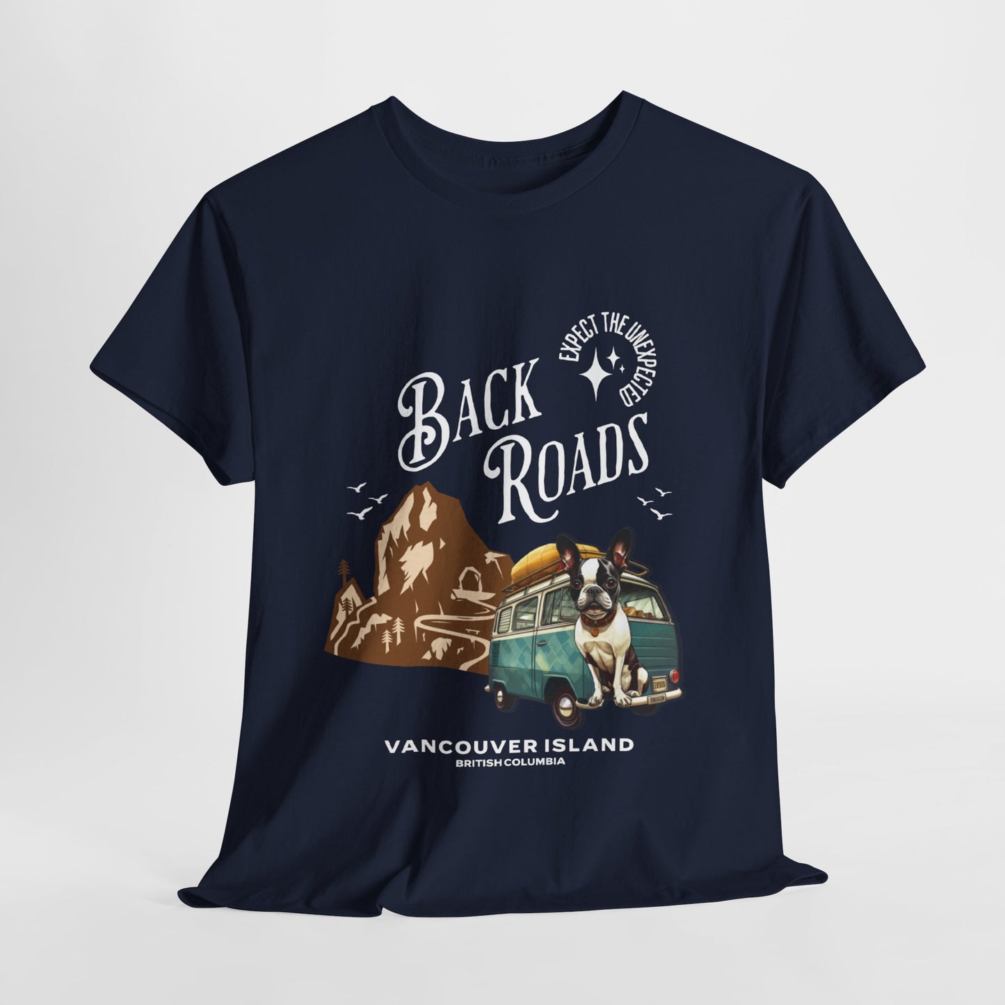 "Back Roads Vancouver Island - Expect the Unexpected" French Boston T-Shirt - 100% Cotton