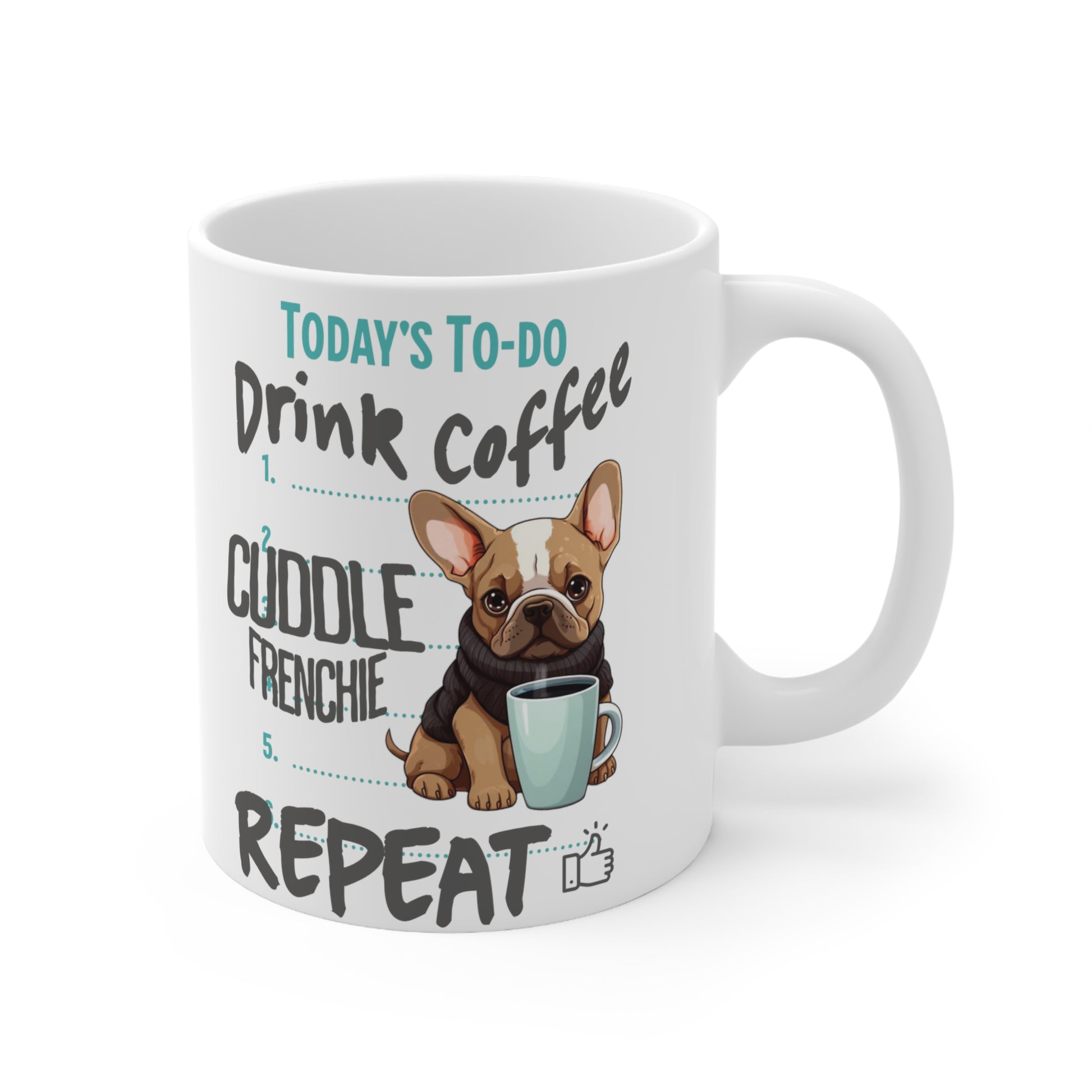 "Drink Coffee, Cuddle Frenchie, Repeat" - French Bulldog Funny Themed 11oz Mug - French Boston