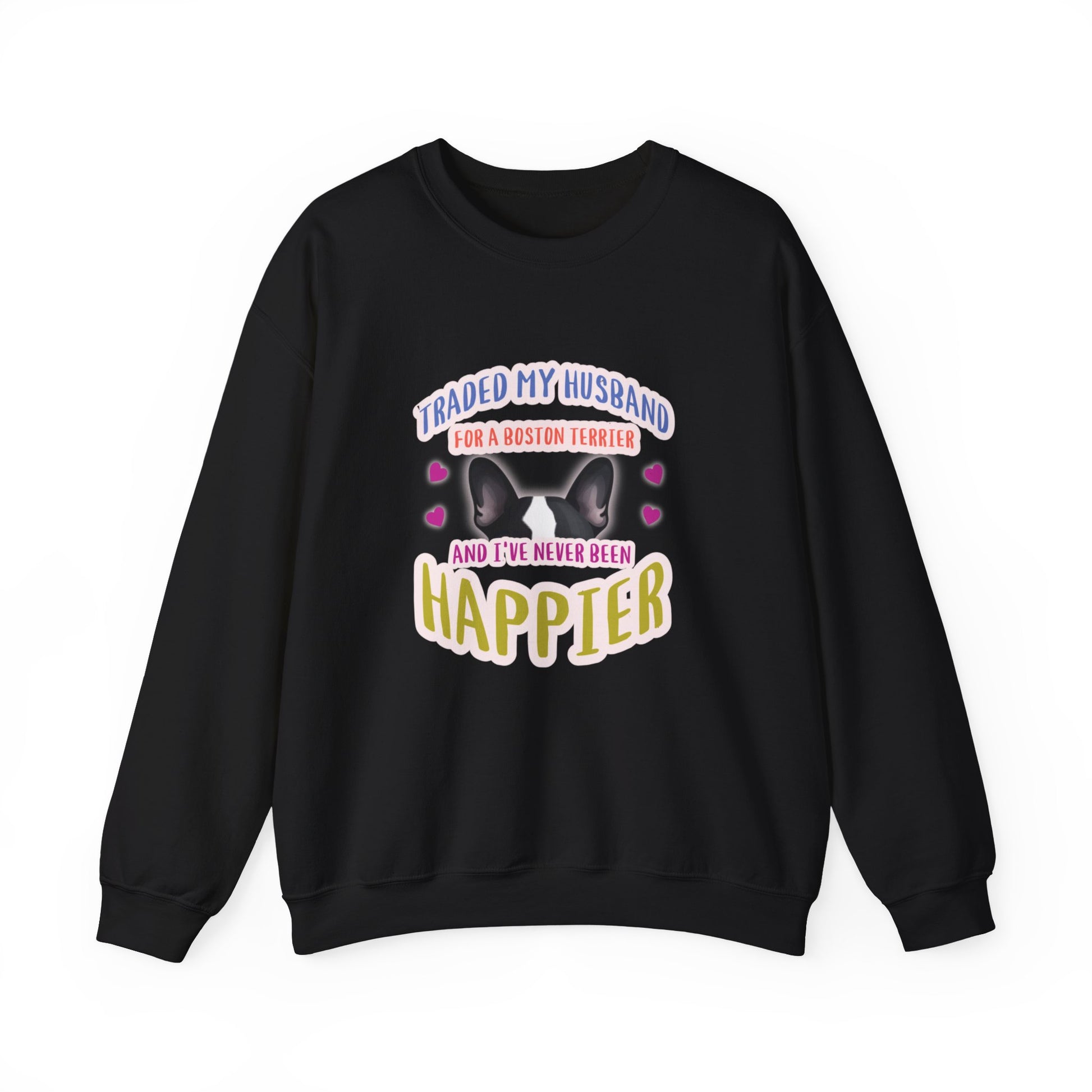 "I traded my husband in for a Boston Terrier and I've never been happier" French Boston Unisex Crewneck Sweatshirt - French Boston