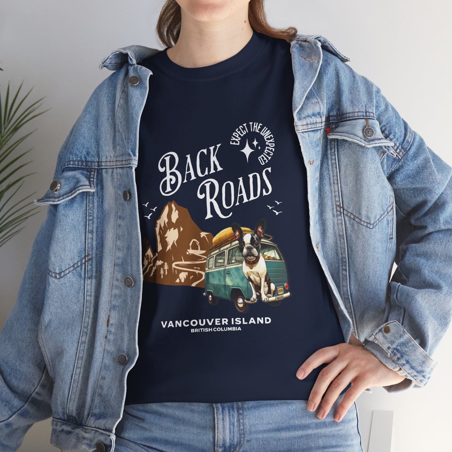 "Back Roads Vancouver Island - Expect the Unexpected" French Boston T-Shirt - 100% Cotton