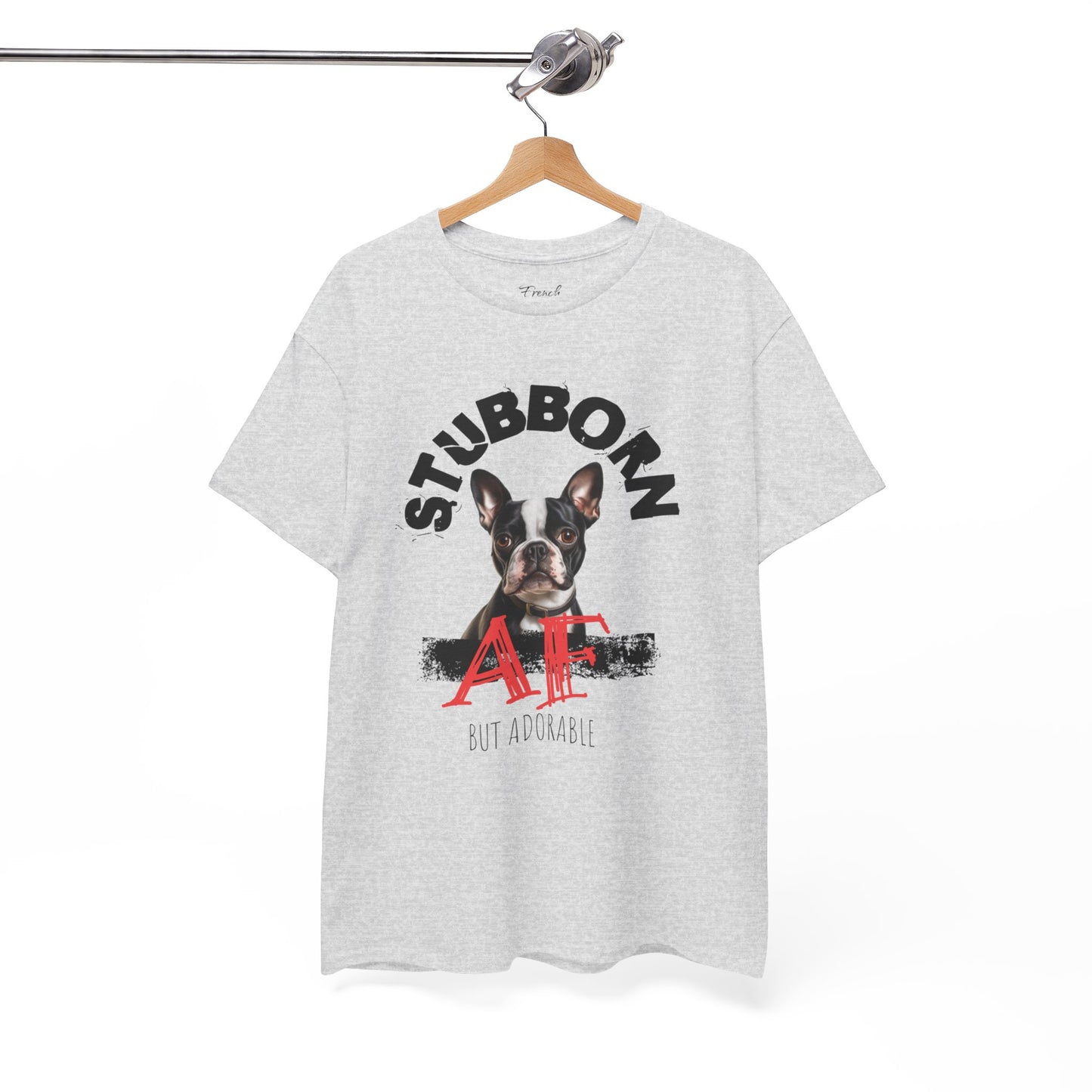 "Stubborn AF" Boston Terrier Unisex Heavy Cotton Tee