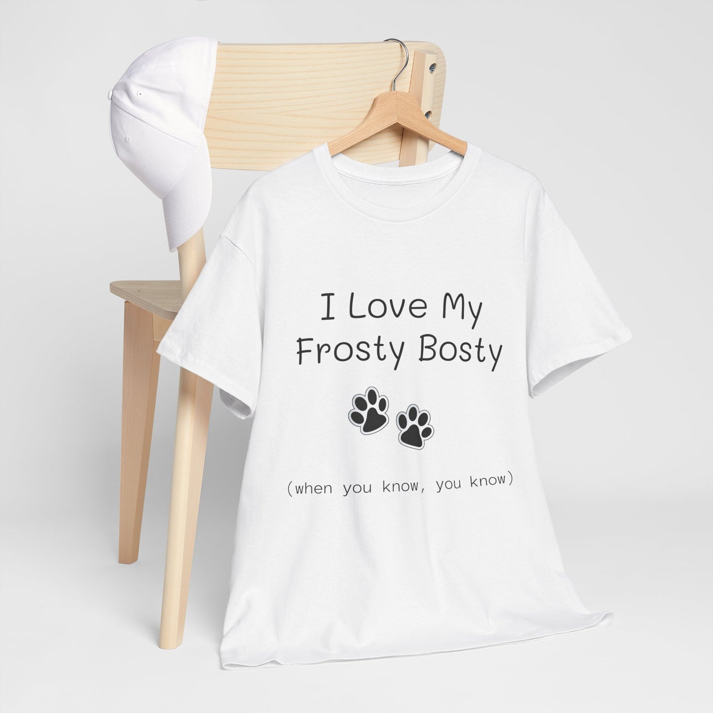 "I Love My Frosty Bosty (when you know, you know)" - Unisex Heavy Cotton Tee