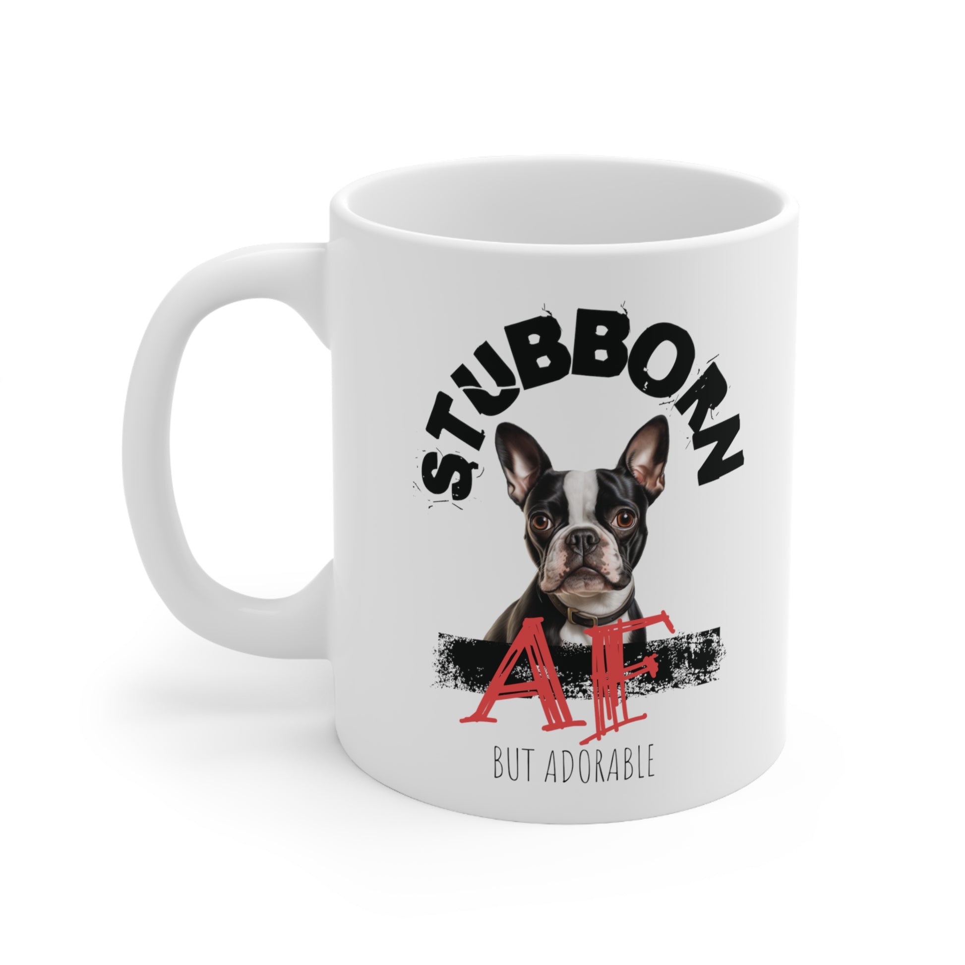 "Stubborn AF But Adorable" Boston Terrier Coffee Mug 11oz - French Boston