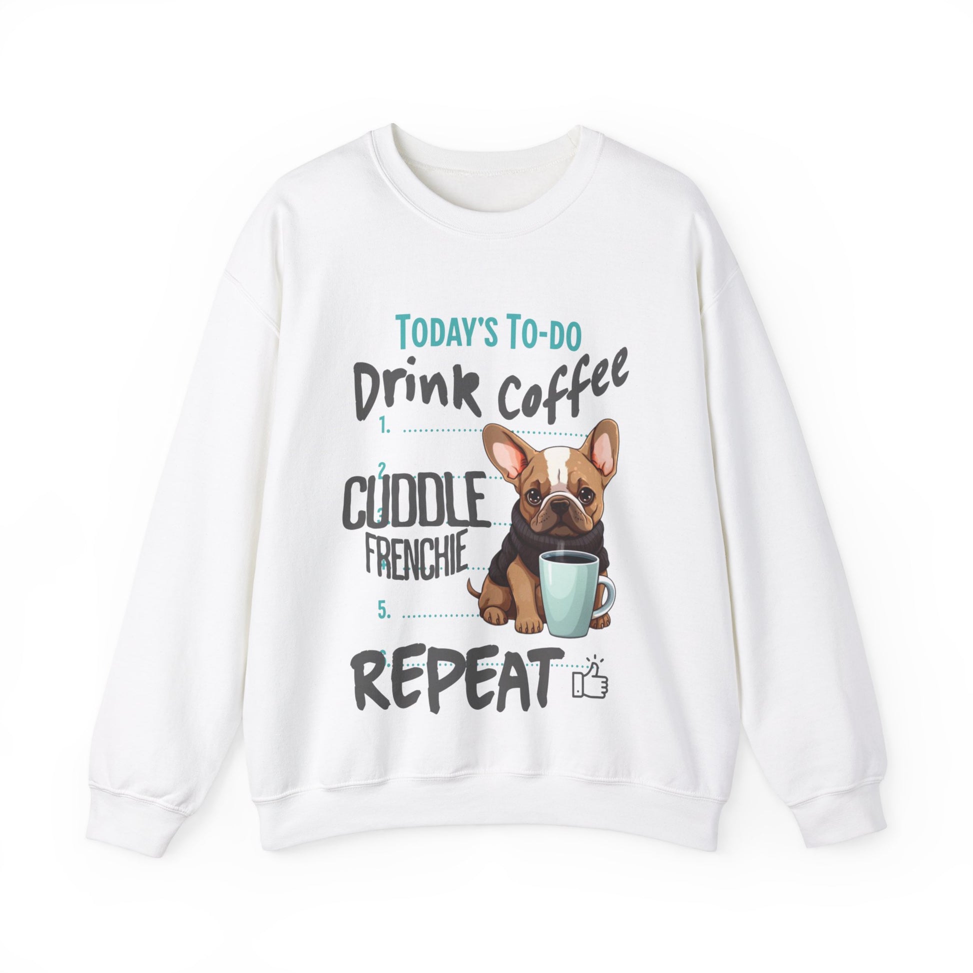 "Drink Coffee, Cuddle Frenchie, Repeat" - French Bulldog Funny Themed Sweatshirt - French Boston