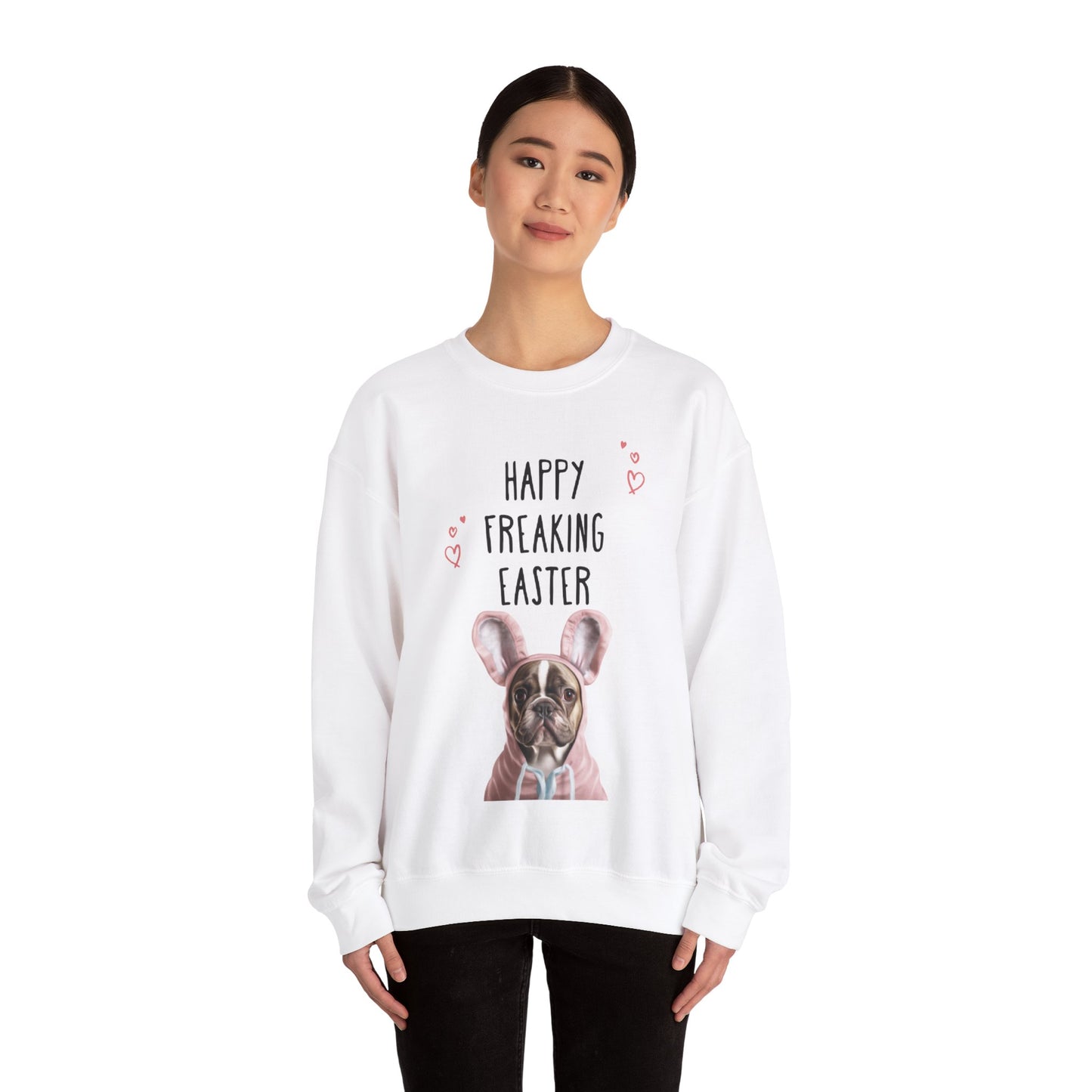 "Happy Freaking Easter" - Frenchie Boston Easter Themed Sweatshirt Funny - French Boston