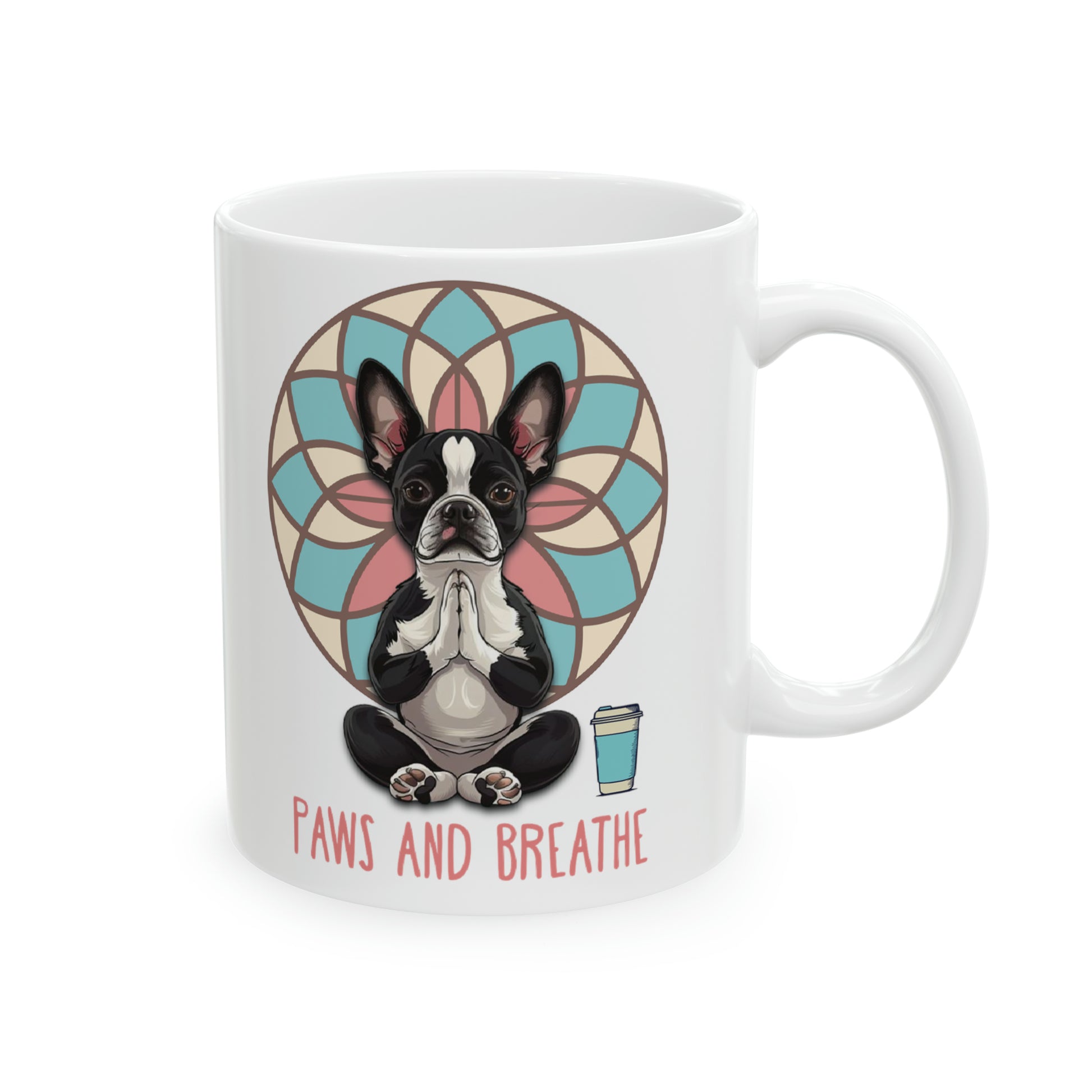 "Paws and Breathe"  -  Boston Terrier Yoga themed Mug 11oz