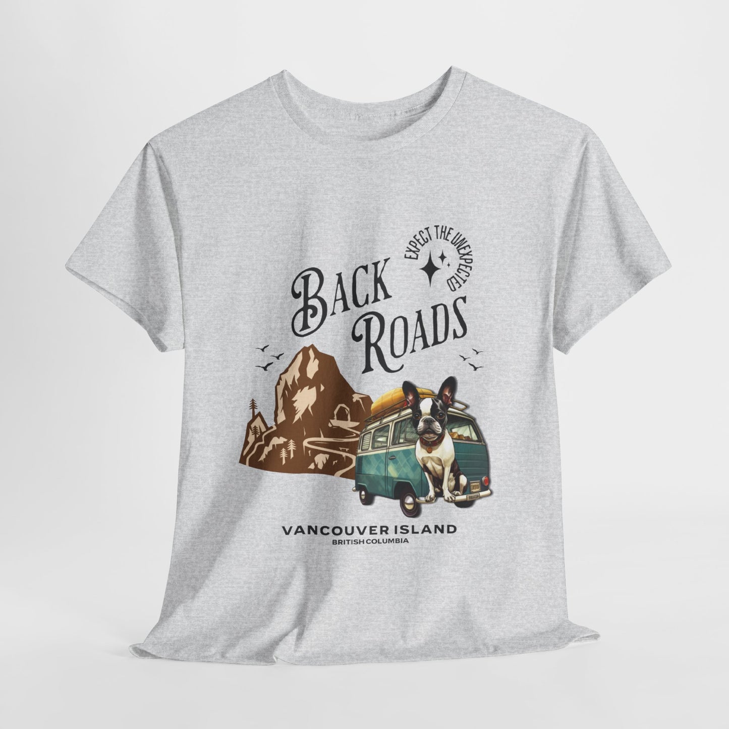 "Back Roads Vancouver Island - Expect the Unexpected" French Boston T-Shirt - 100% Cotton