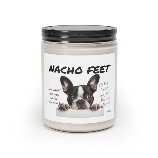 Nacho Feet Scented Soy Candle, 9oz - "Y U Keep Smellin Ma Feetz? They Mine, Nachos!" Cinnamon Stick Scent - French Boston