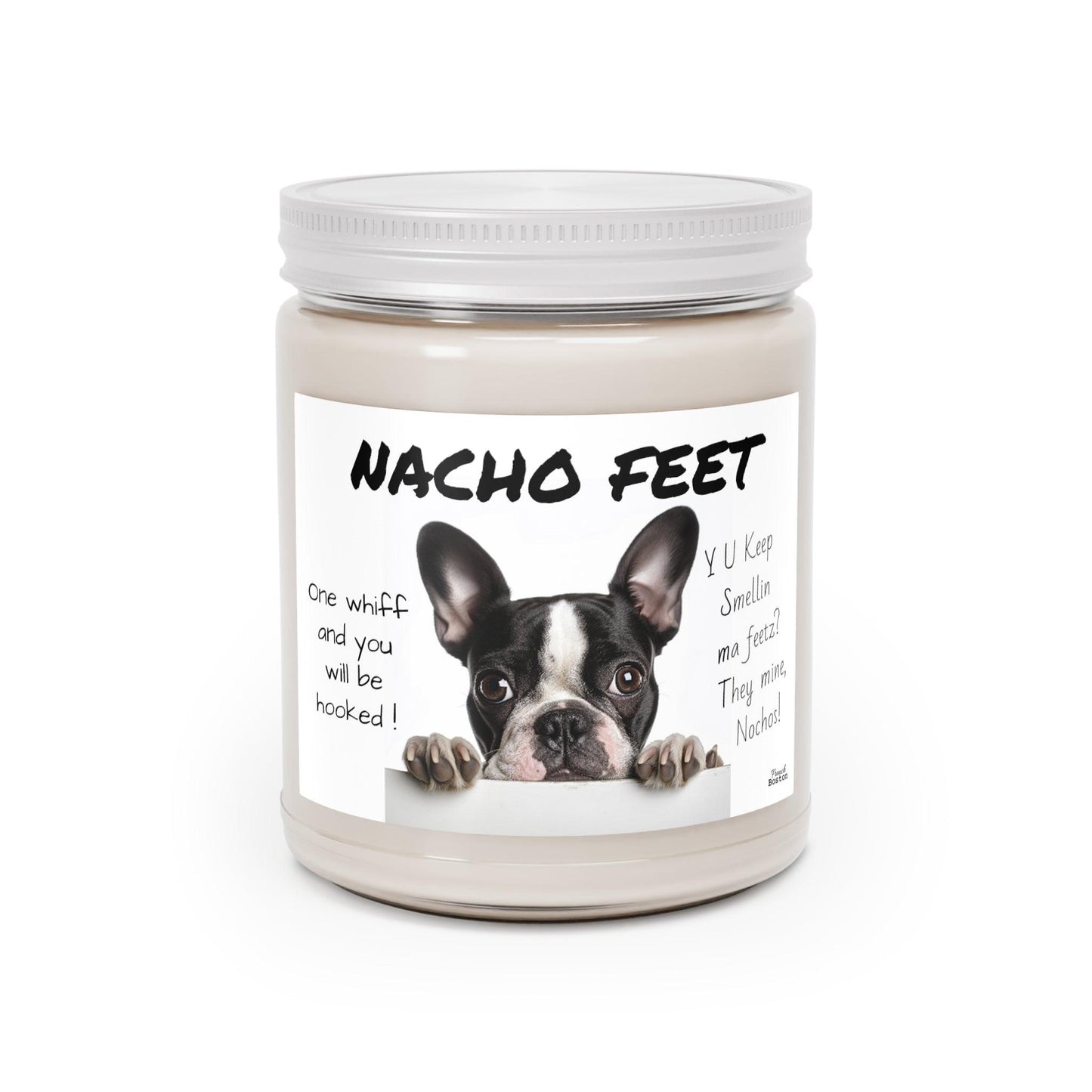 Nacho Feet Scented Soy Candle, 9oz - "Y U Keep Smellin Ma Feetz? They Mine, Nachos!" Vanilla Bean Scent - French Boston