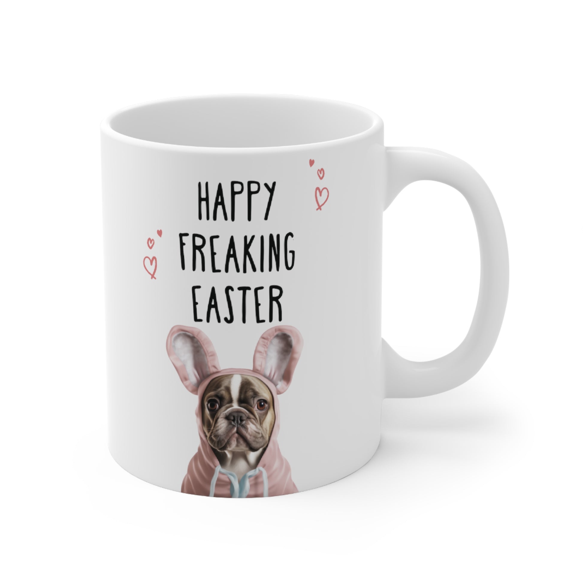 "Happy Freaking Easter" Funny Frenchie Boston themed Easter Mug 11oz - French Boston